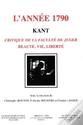 Kant, L'Année 1790 : Critique De La Faculté De Juger. Beauté, Vie, Liberté