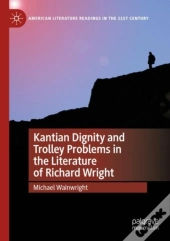 Kantian Dignity And Trolley Problems In The Literature Of Richard Wright