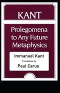 "Kant'S Prolegomena To Any Future Metaphysics" Illustrated Classics Edition