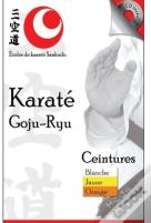 Karaté Goju-Ryu ; Ceintures Blanche, Jaune, Orange