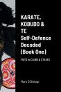 Karate, Kobudo & Te, Self-Defence Decoded (Book One) Fists To Clubs & Staves - Preview
