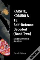 Karate, Kobudo & Te, Self-Defence Decoded (Book Two)