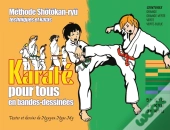 Karaté Pour Tous En Bandes-Dessinées ; Méthode Shôtôkan-Ryû ; Techniques Et Katas