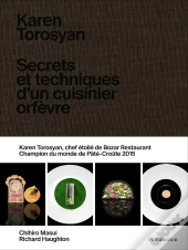 Karen Torosyan : Secrets Et Techniques D'Un Cuisinier Orfèvre