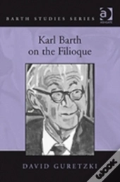 Karl Barth On The Filioque