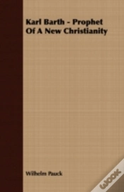 Capa do artigo Karl Barth - Prophet Of A New Christiani