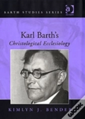 Karl Barth'S Christological Ecclesiology