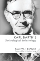 Karl Barth'S Christological Ecclesiology