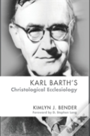 Karl Barth'S Christological Ecclesiology