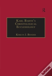 Karl Barth'S Christological Ecclesiology