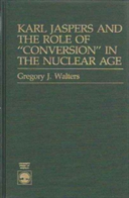 Karl Jaspers And The Role Of Conversion In The Nuclear Age