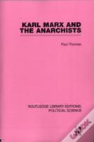 Karl Marx And The Anarchists Library Editions: Political Science Volume 60