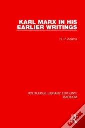 Karl Marx In His Earlier Writings (Rle Marxism)