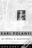 Karl Polanyi On Ethics And Economics