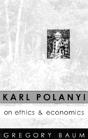 Karl Polanyi On Ethics And Economics - Preview