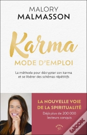 Karma Mode D'Emploi : La Méthode Pour Décrypter Son Karma Et Se Libérer Des Schémas Répétitifs