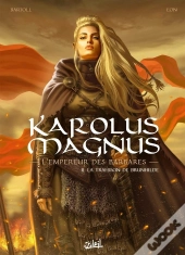 Karolus Magnus, L'Empereur Des Barbares Tome 2 : La Trahison De Brunhilde
