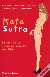 Kata Sutra ; La Vérité Crue Sur Le Vie Sexuelle Des Filles
