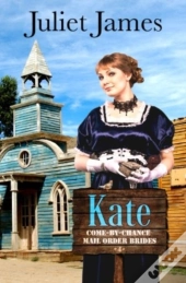 Kate - Book 4 Come By Chance Mail Order Brides