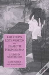 Kate Chopin, Edith Wharton And Charlotte Perkins Gilman