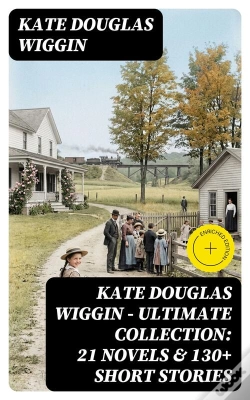 Capa do artigo Kate Douglas Wiggin – Ultimate Collection: 21 Novels & 130+ Short Stories