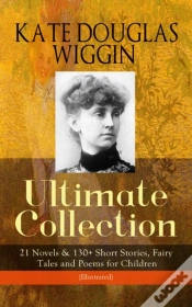 Capa do artigo Kate Douglas Wiggin - Ultimate Collection: 21 Novels & 130+ Short Stories