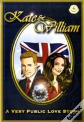 Kate & William - A Very Public Love Story