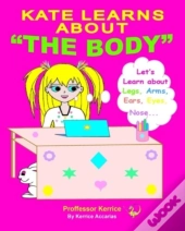Kate Learns About The Body: With Proffes