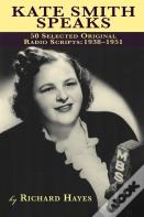 Kate Smith Speaks 50 Selected Original Radio Scripts