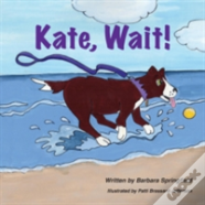 Kate, Wait!