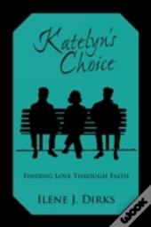 Katelyn'S Choice: Finding Love Through Faith