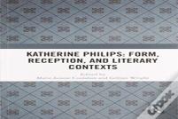 Katherine Philips: Form, Reception, And Literary Contexts