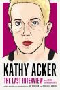 Kathy Acker: The Last Interview - Preview