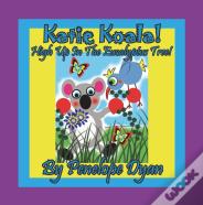 Katie Koala! High Up In The Eucalyptus Tree!