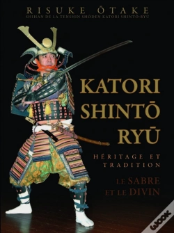 Capa do artigo Katori Shinto Ryu ; Héritage Et Tradition ; Le Sabre Et Le Divin