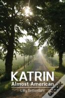 Katrin, Almost American