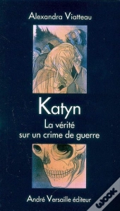 Katyn ; La Vérité Sur Un Crime De Guerre