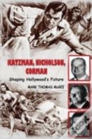 Katzman, Nicholson And Corman - Shaping Hollywood'S Future (Hardback)