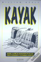 Kayak - Manuel Illustre De Navigation En Eau Vive, Perfectionnement Et Techniques Avancees