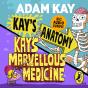 Kay'S Anatomy & Kay'S Marvellous Medicine - Preview