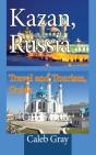 Kazan, Russia: Travel And Tourism, Guide - Preview