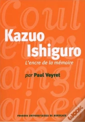 Kazuo Ishiguro ; L'Encre De La Mémoire