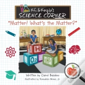 K.C. & Kayla'S Science Corner:  Matter!