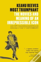 Keanu Reeves: Most Triumphant