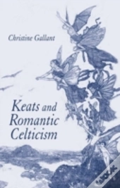 Keats And Romantic Celticism