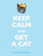 Keep Calm And Get A Cat - Preview