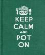 Keep Calm And Pot On - Preview
