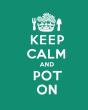 Keep Calm And Pot On - Preview