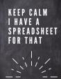 Keep Calm I Have A Spreadsheet For That - Preview