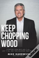 Keep Chopping Wood